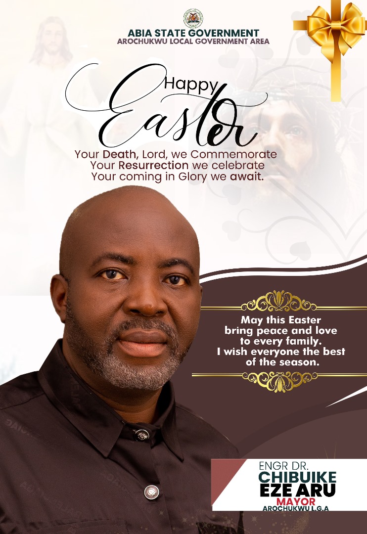 EASTER: Mayor Of Arochukwu Felicitates With Christians, Preaches Peace And Forgiveness