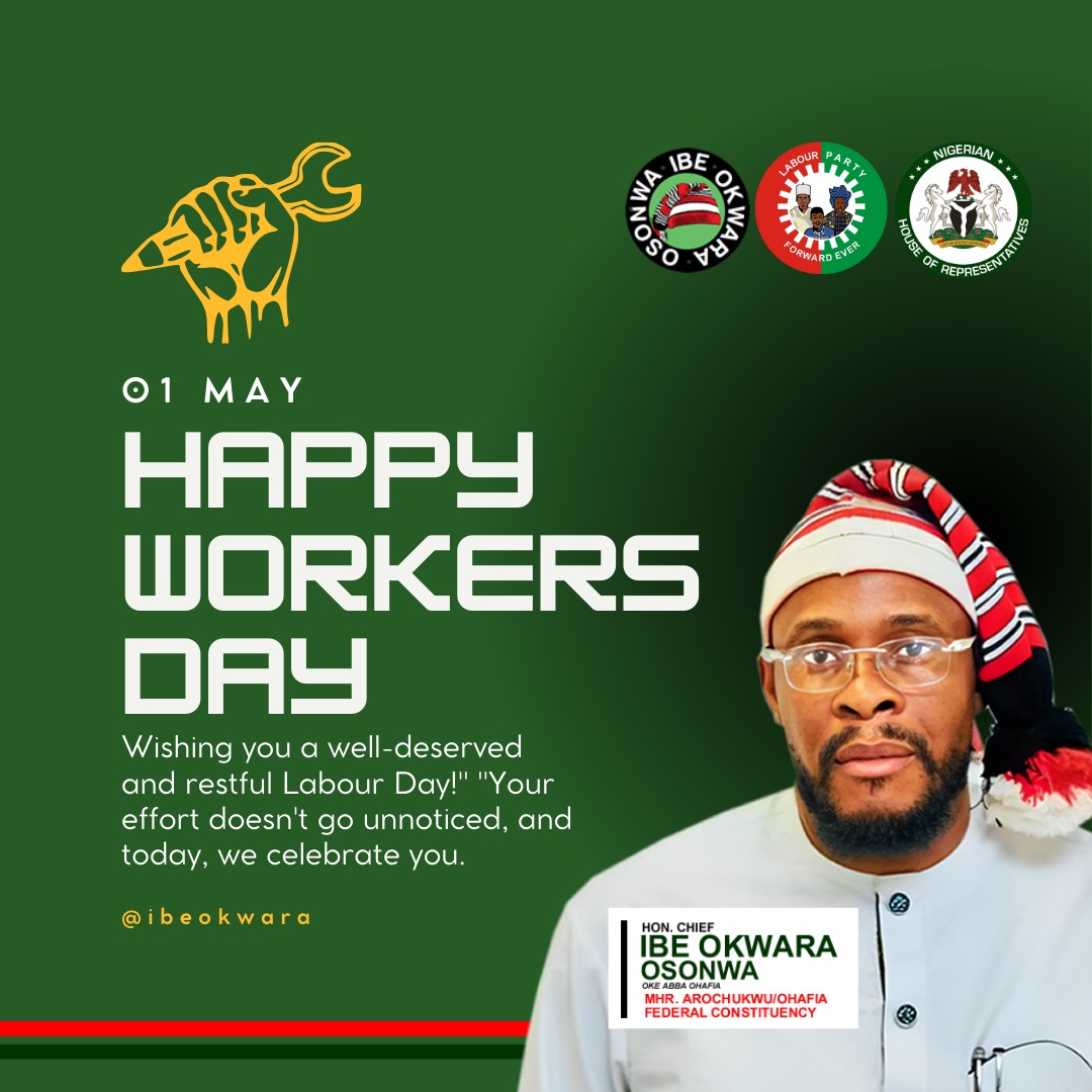 Just In: Hon Ibe Okwara Osonwa Felicitates With Nigerian Workers, Describes Them As The Best In The World.