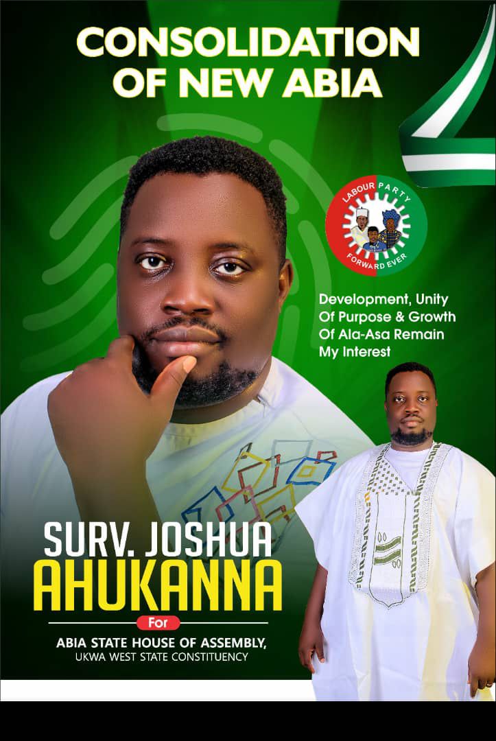 ENROUTE TO 2027: Why Labour Party Must Entrust Its Ukwa West Constituency Party Ticket to Surv. Joshua Ahukanna