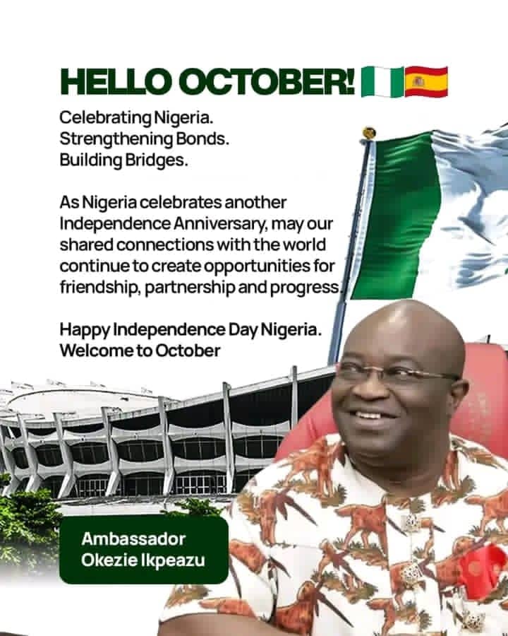 AMBASSADOR OKEZIE IKPEAZU FELICITATES WITH NIGERIANS ON INDEPENDENCE DAY, WELCOMES OCTOBER